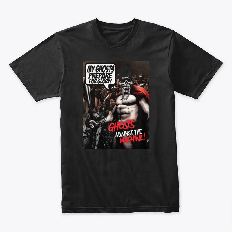 300 Ghosts Against The machine T shirt