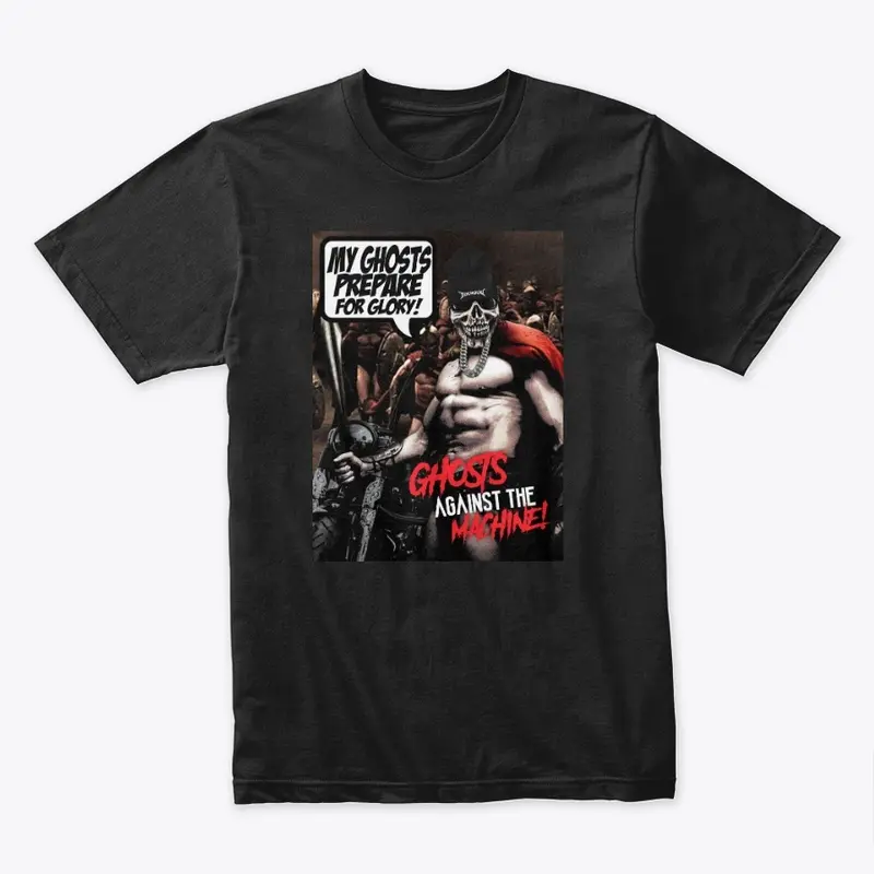 300 Ghosts Against The machine T shirt